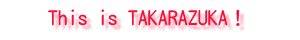 This is TAKARAZUKAI